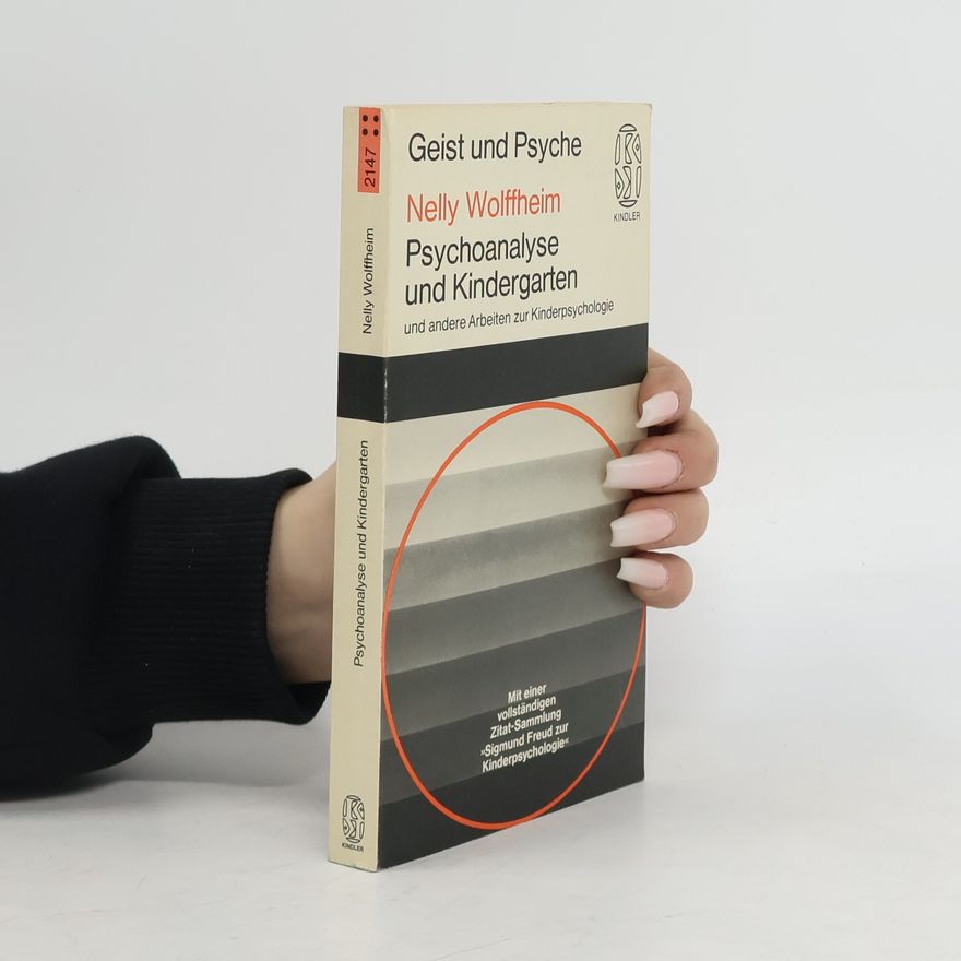 Nelly Wolffheim Psychoanalyse und Kindergarten und andere Arbeiten zur Kinderpsychologie