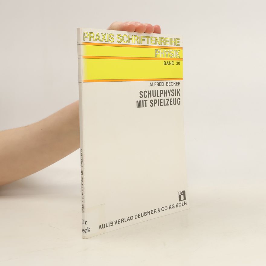 Alfred Becker Schulphysik mit Spielzeug