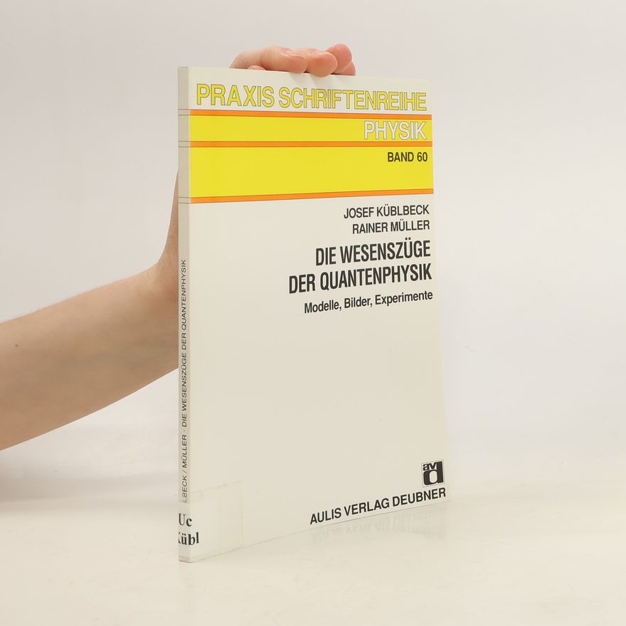 Josef Küblbeck Die Wesenszüge der Quantenphysik