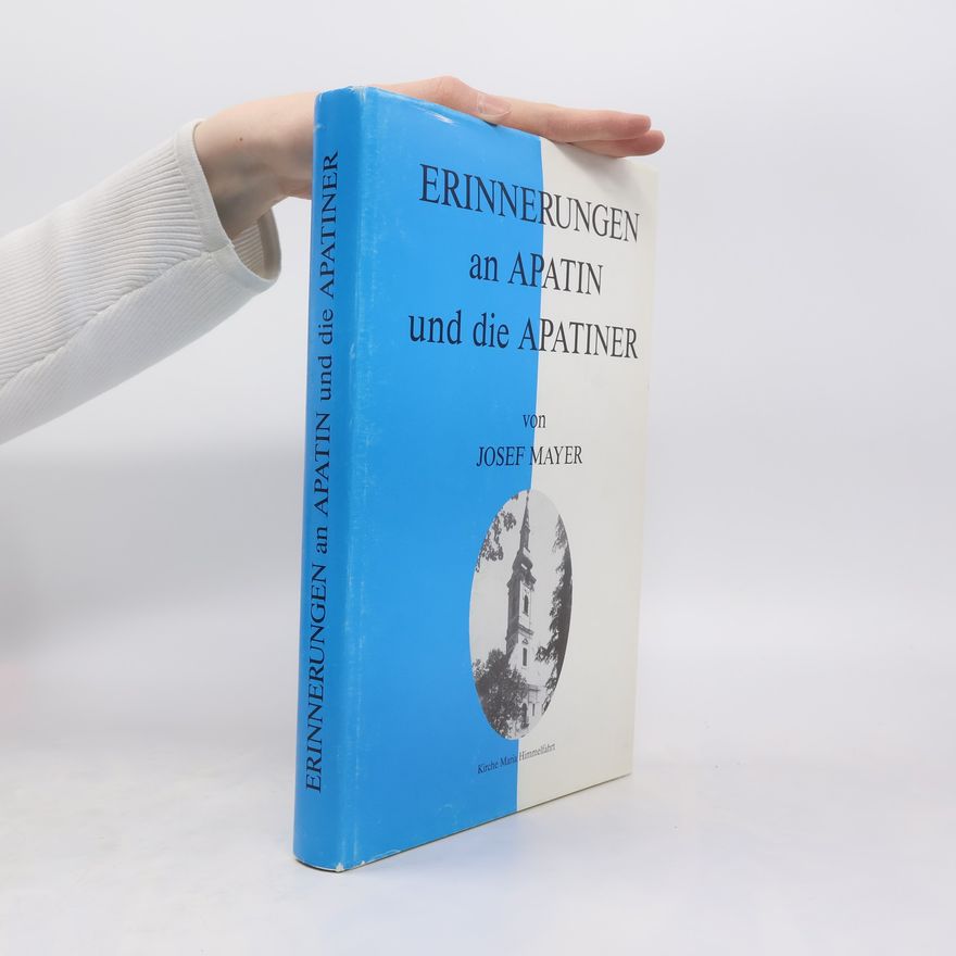 Josef Mayer Erinnerungen an Apatin und die Apatiner