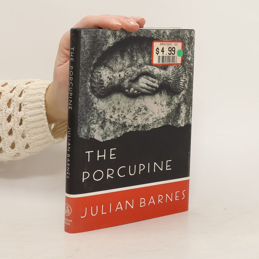 Julian Barnes The Porcupine