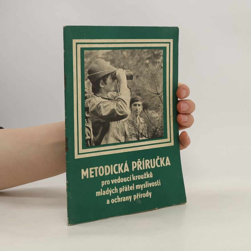 Kolektiv autorů Metodická příručka pro vedoucí kroužků mladých přátel myslivosti a ochrany přirody