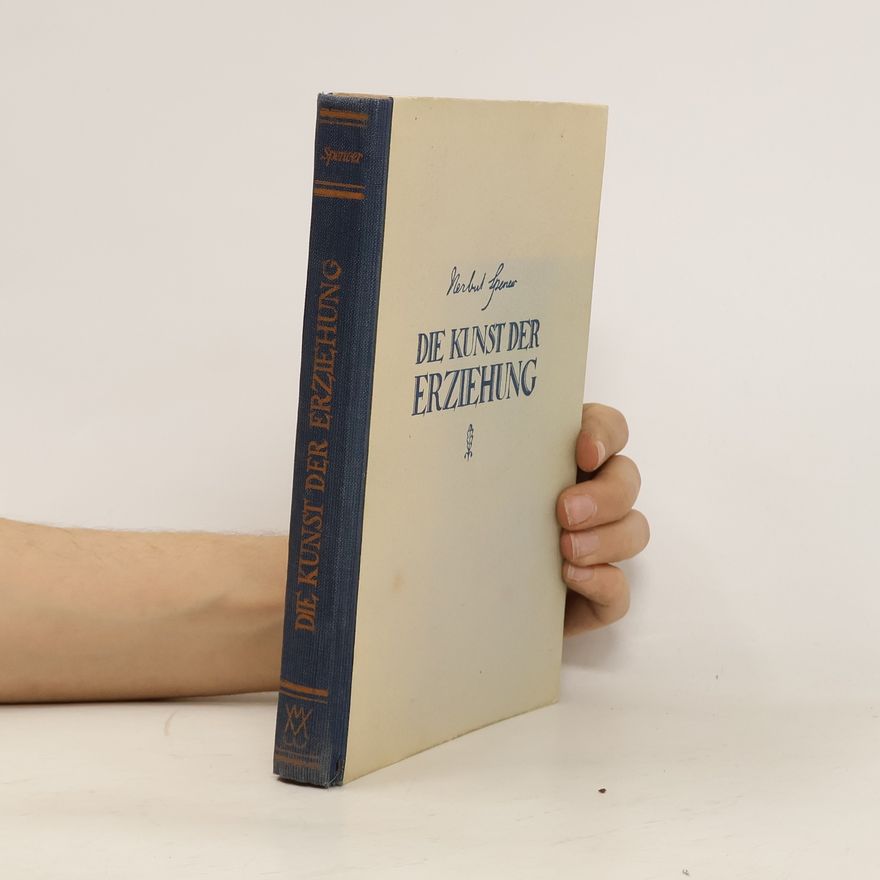 Herbert Spencer Die Kunst der Erziehung