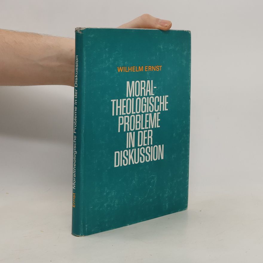 Wilhelm Ernst Moraltheologische Probleme in der Diskussion