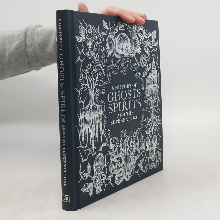 Autorenkollektiv A History of Ghosts, Spirits and the Supernatural