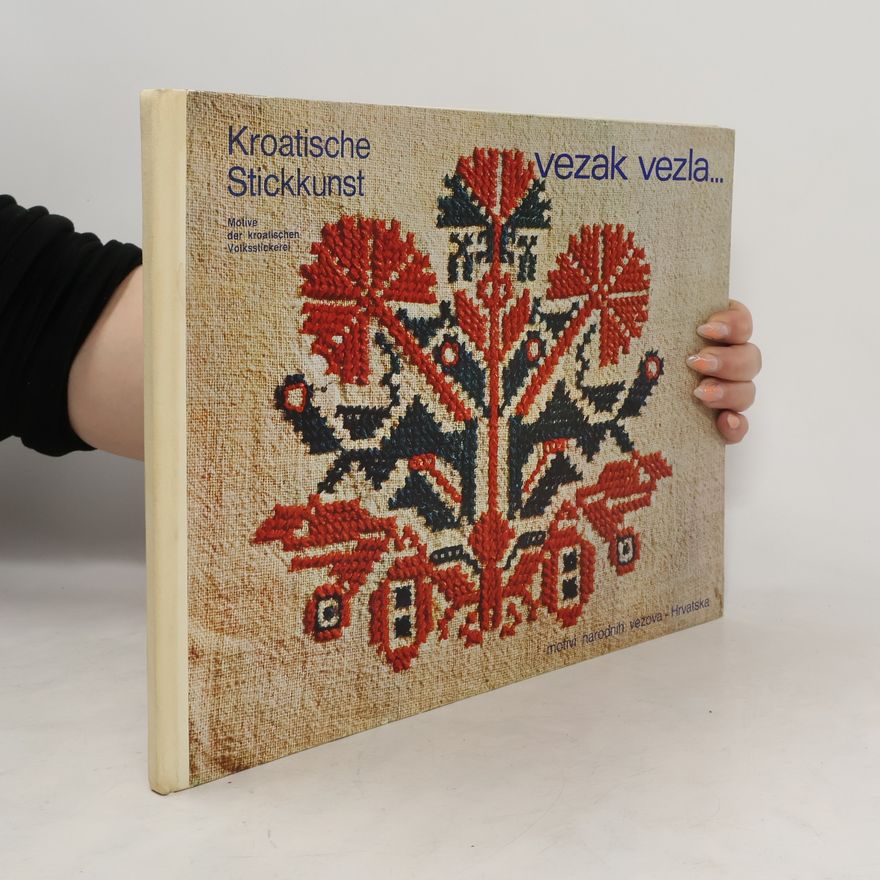 Kolektiv autorů Vezak vezla. Kroatische Stickkunst
