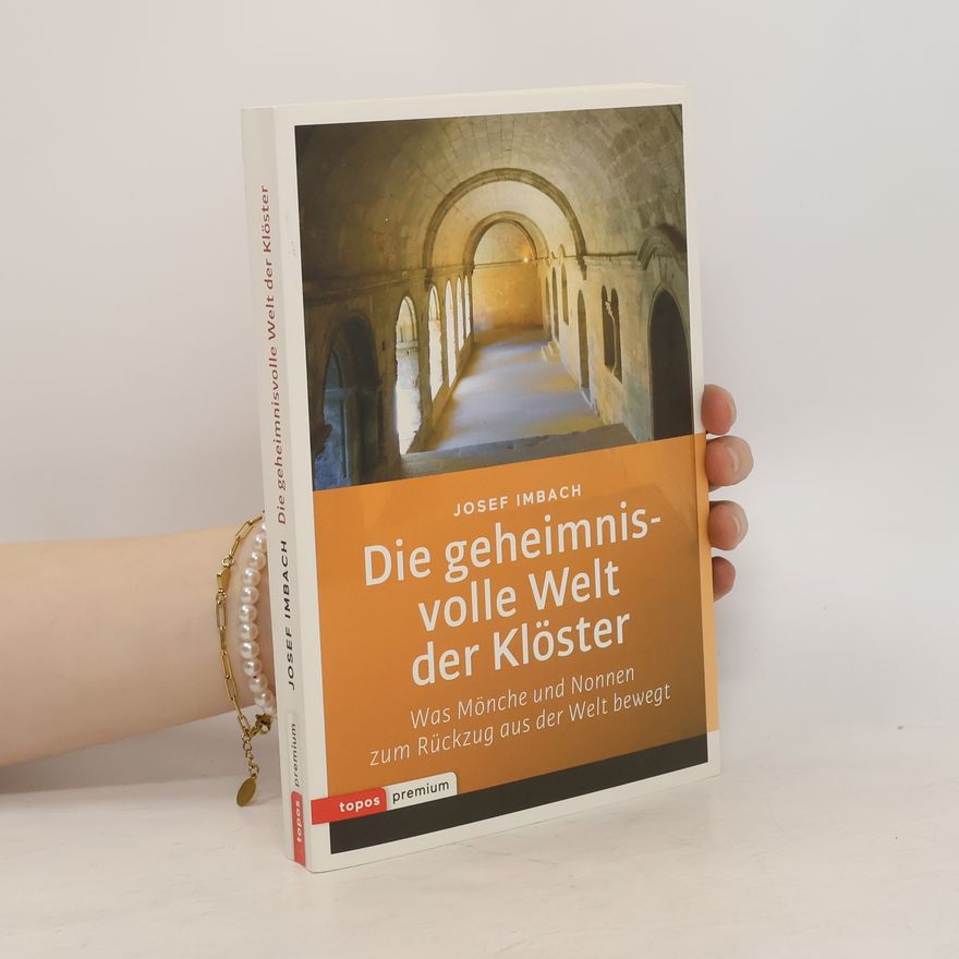 Josef Imbach Die geheimnisvolle Welt der Klöster