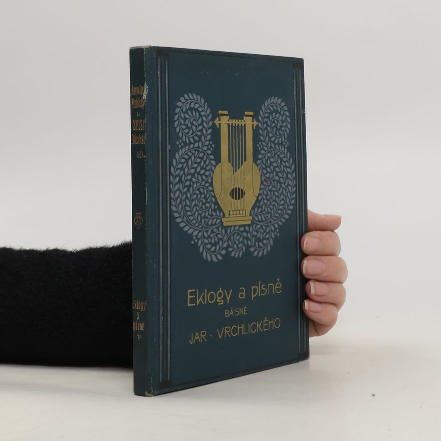 Jaroslav Vrchlický Eklogy a písně. Básně Jaroslava |Vrchlického (1877-1879; 1879-1888)