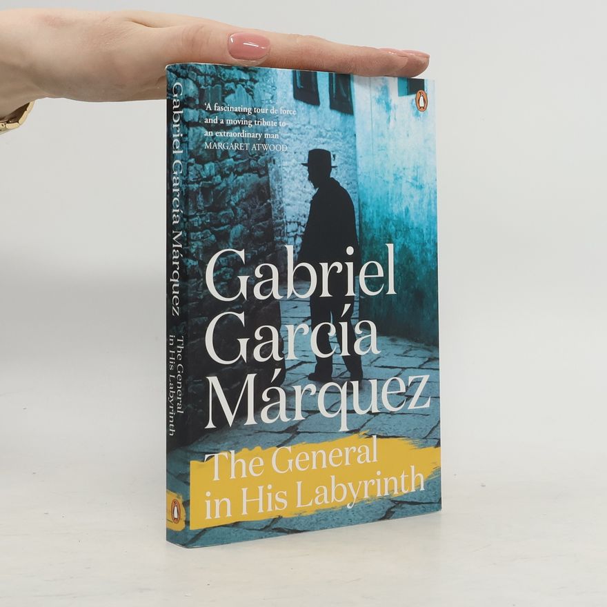 Gabriel García Márquez The General in His Labyrinth