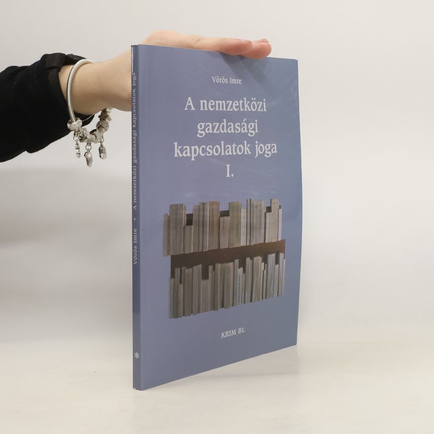 Imre Vörös A nemzetközi gazdasági kapcsolatok joga I.