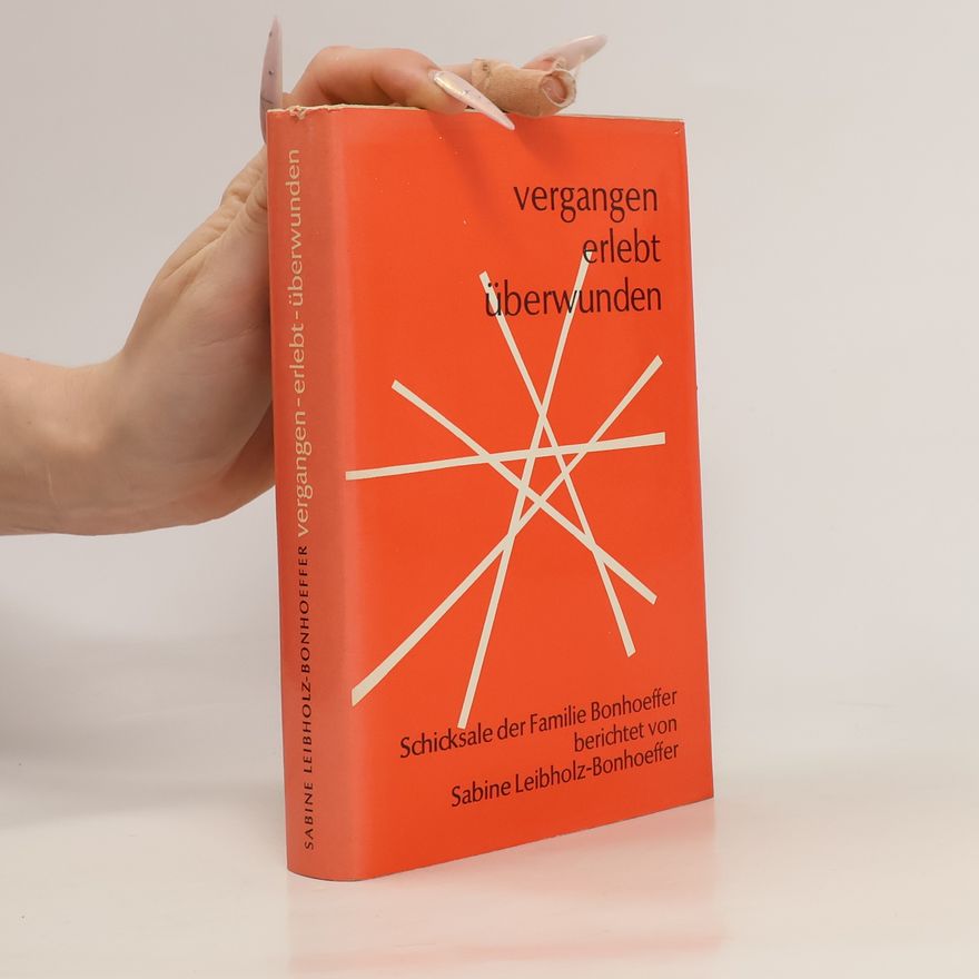 Sabine Leibholz-Bonhoeffer Vergangen, erlebt, überwunden
