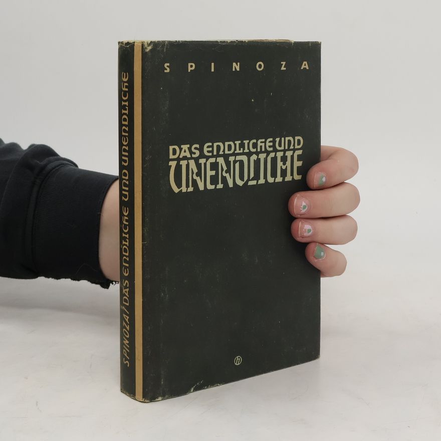 Benedikt Spinoza Das endliche und unendliche
