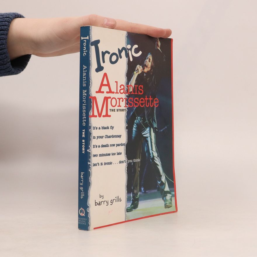 Barry Grills Ironic. Alanis Morissette. The Story