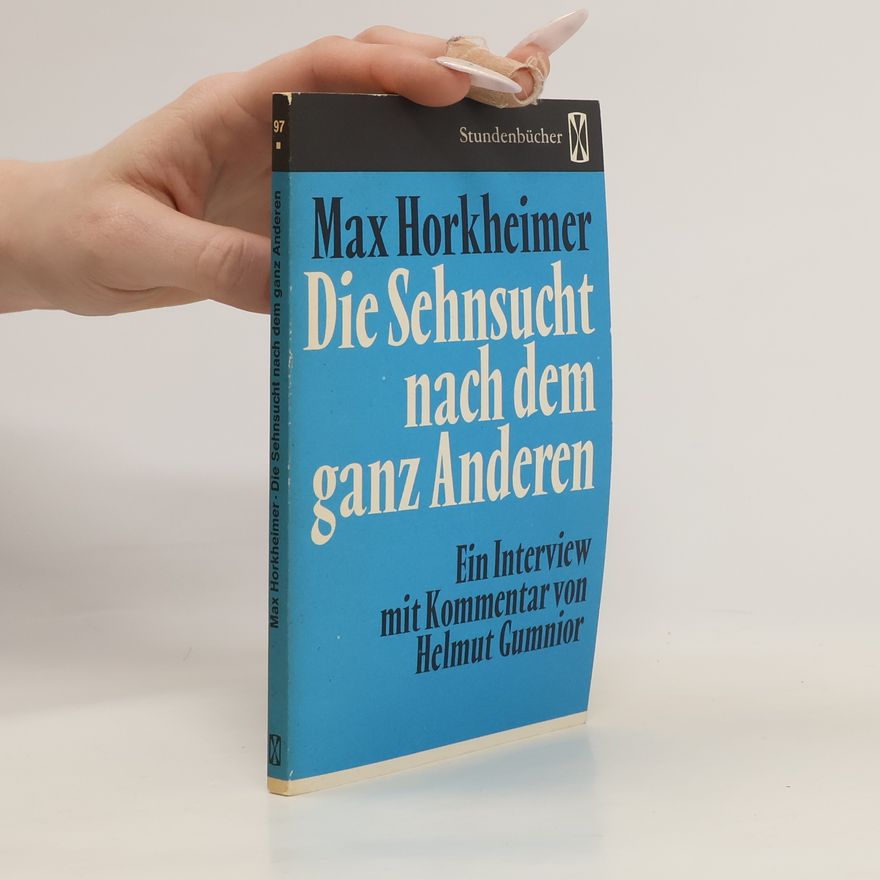 Max Horkheimer Die Sehnsucht nach dem ganz Anderen