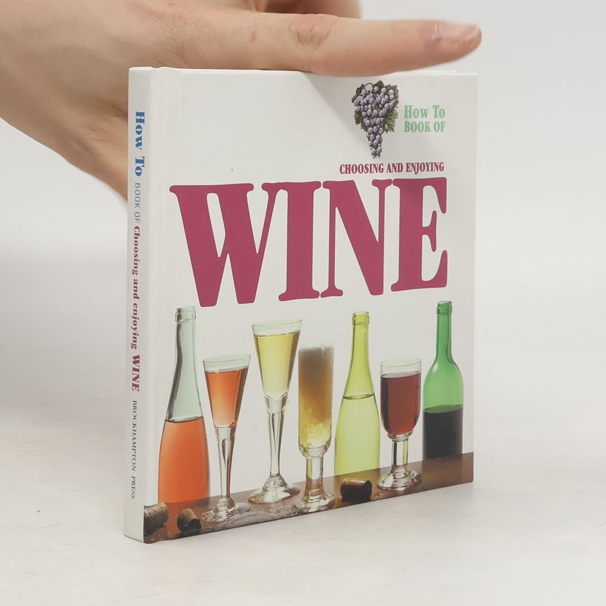 Various authors Choosing and enjoying Wine