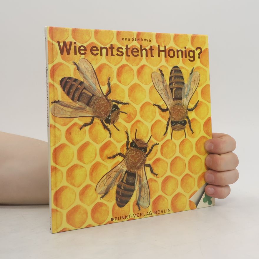 Jana Štefková Wie entsteht Honig?