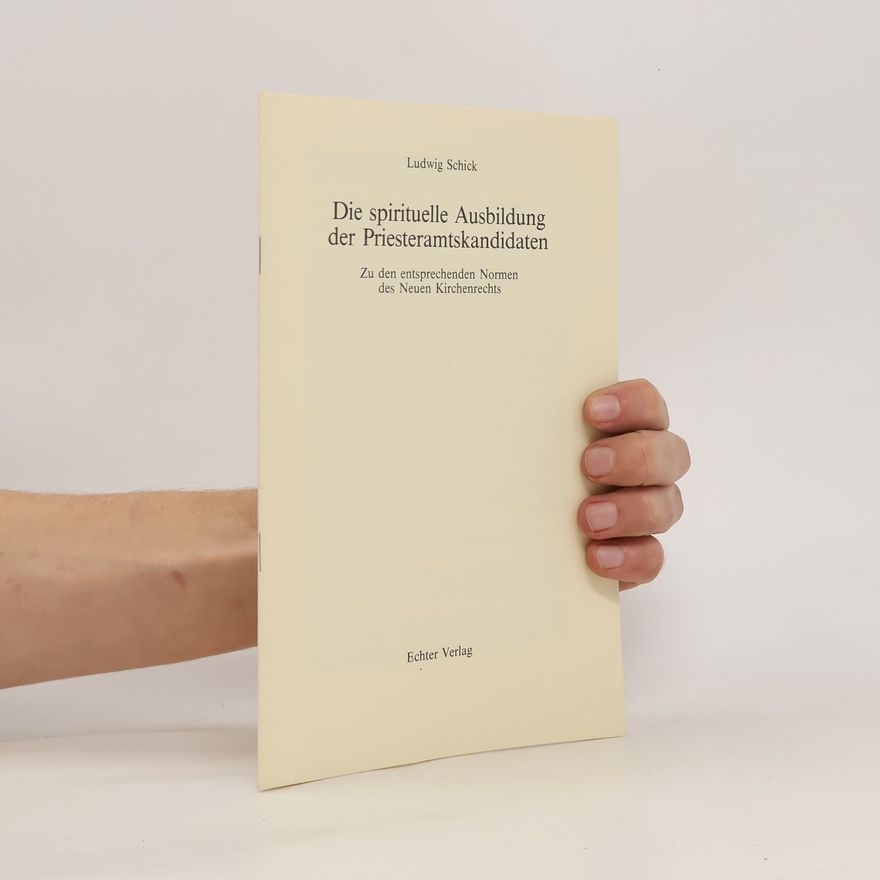 Ludwig Schick Die spirituelle Ausbildung der Priesteramtskandidaten