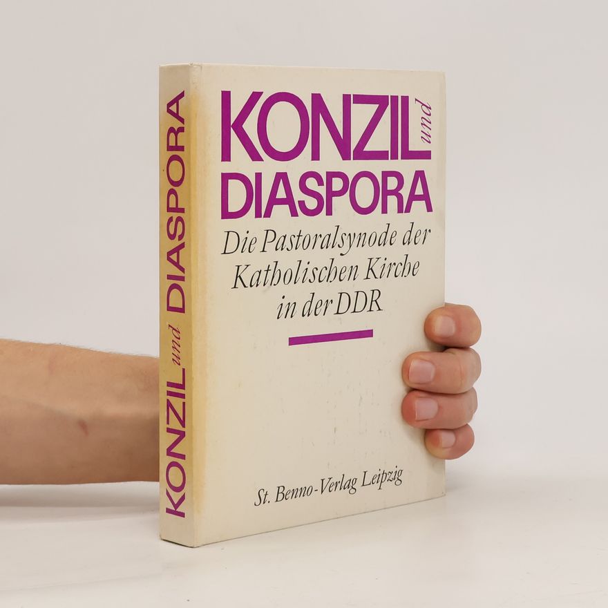 Autorenkollektiv Konzil und Diaspora. Die Beschlüsse der Pastoralsynode der katholischen Kirche in der DDR