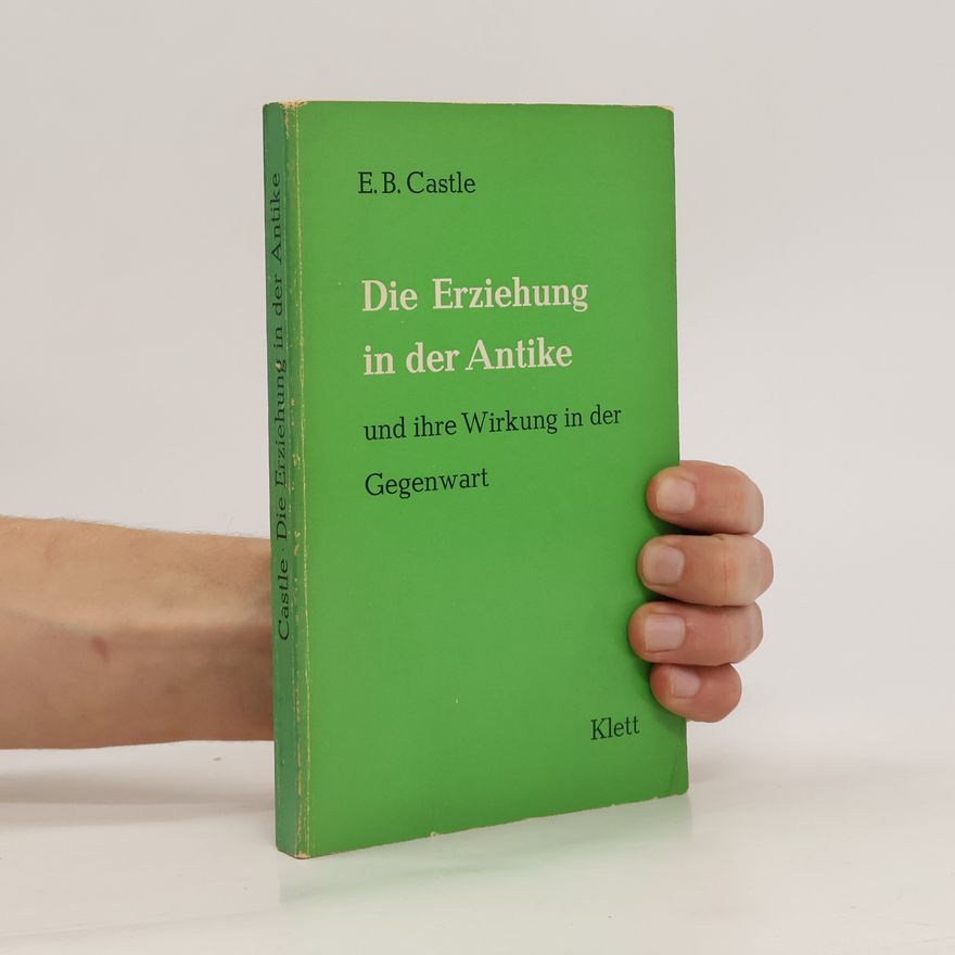 E. B. Castle Die Erziehung in der Antike