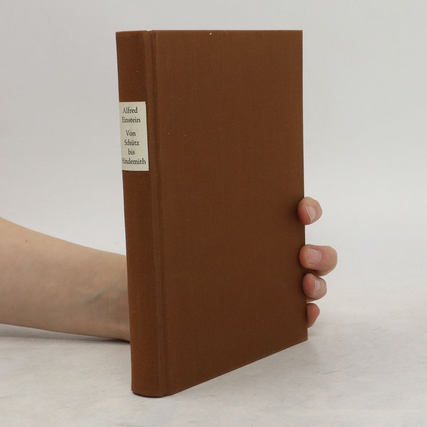 Alfred Einstein Von Schütz bis Hindemith