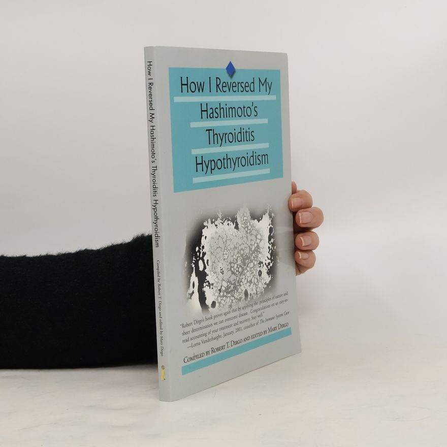 Robert T. Dirgo How I Reversed My Hashimoto's Thyroiditis Hypothyroidism