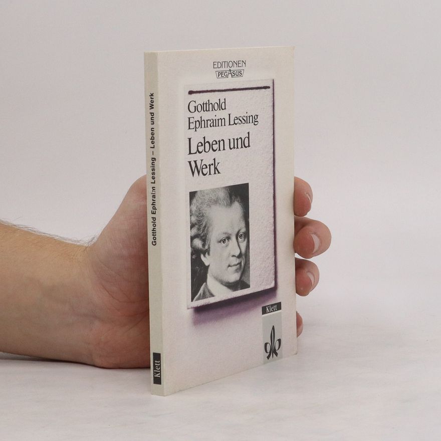 Joachim Bark Gotthold Ephraim Lessing : Leben und Werk