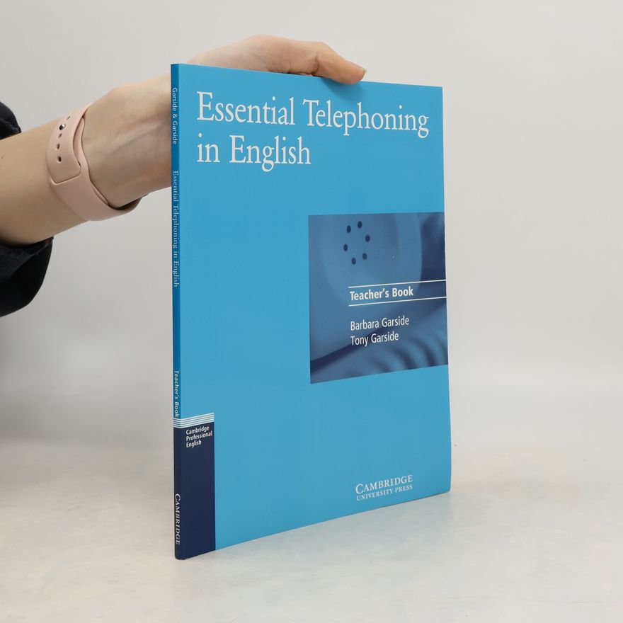 Tony Garside Essential Telephoning in English - Teacher's book