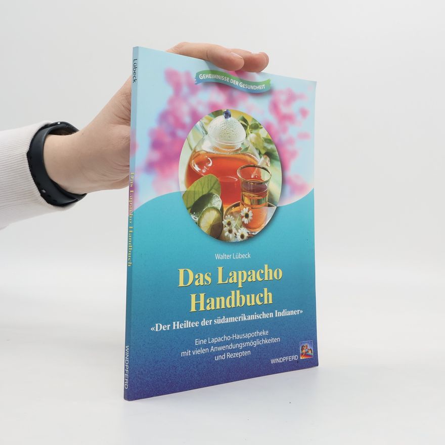 Walter Lübeck Das Lapacho-Handbuch