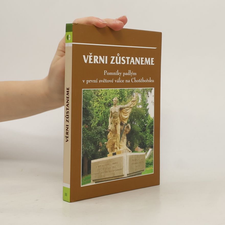 Petr Adam Věrni zůstaneme. Pomníky padlým v první světové válce na Chotěbořsku