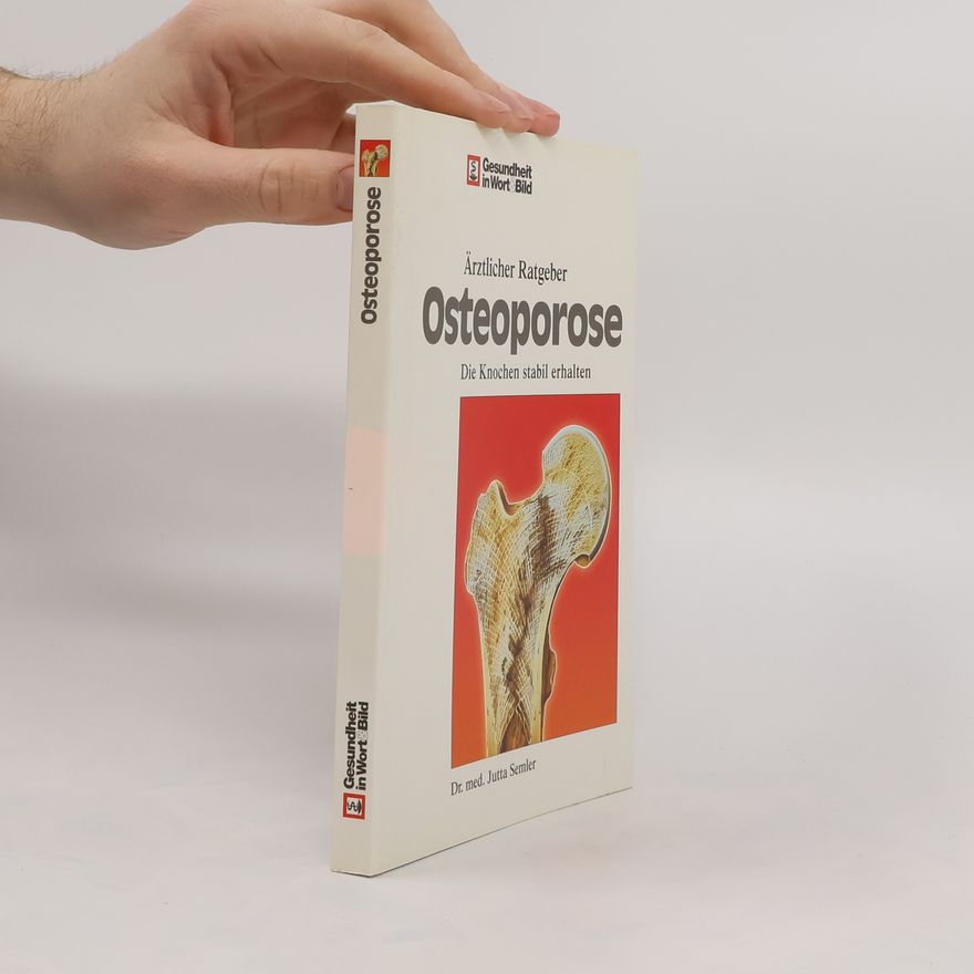 Jutta Semler Osteoporose. Die Knochen stabil erhalten