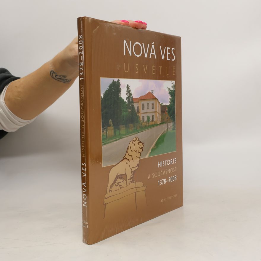 Jana Koukalová Nová Ves u Světlé : historie a současnost 1378-2008