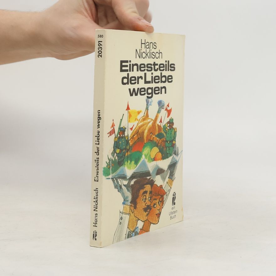 Hans Nicklisch Einesteils der Liebe wegen. Roman.
