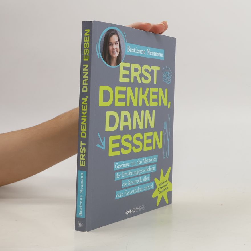 Bastienne Neumann Erst denken, dann essen
