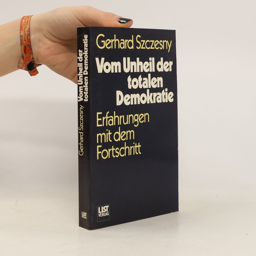 Gerhard Szczesny Vom Unheil der totalen Demokratie
