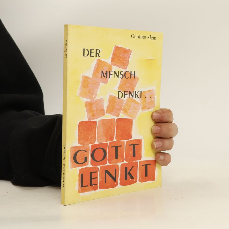 Günther Klein Gott Lenkt. Der Mensch Denkt...
