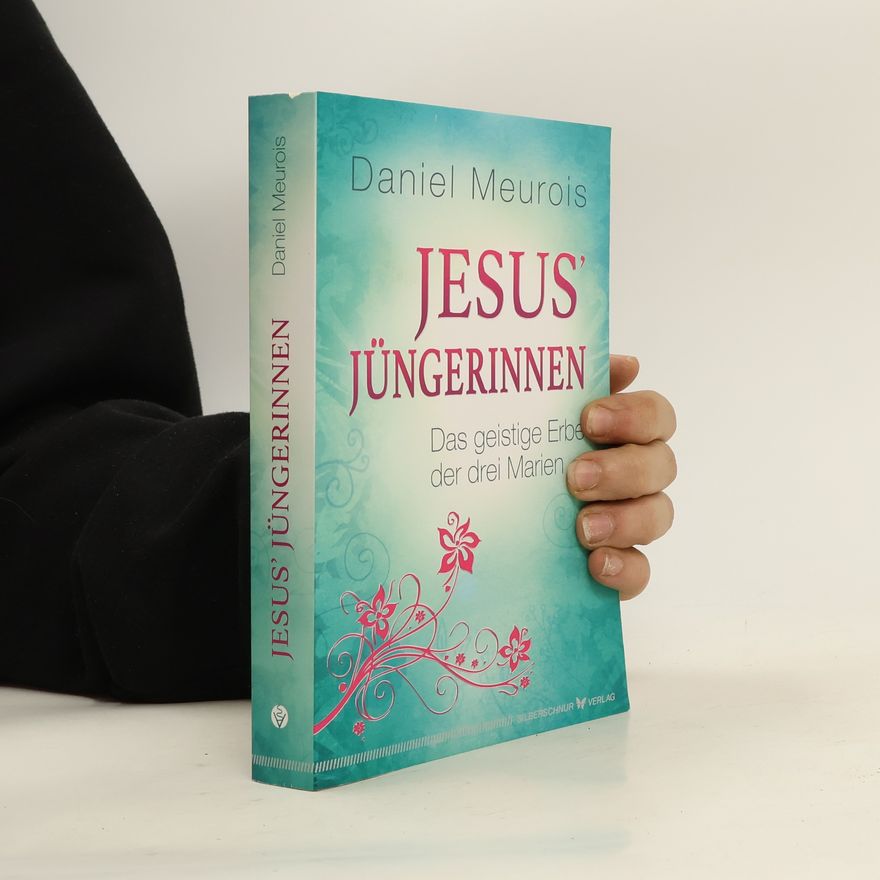 Daniel Meurois Jesus' Jüngerinnen