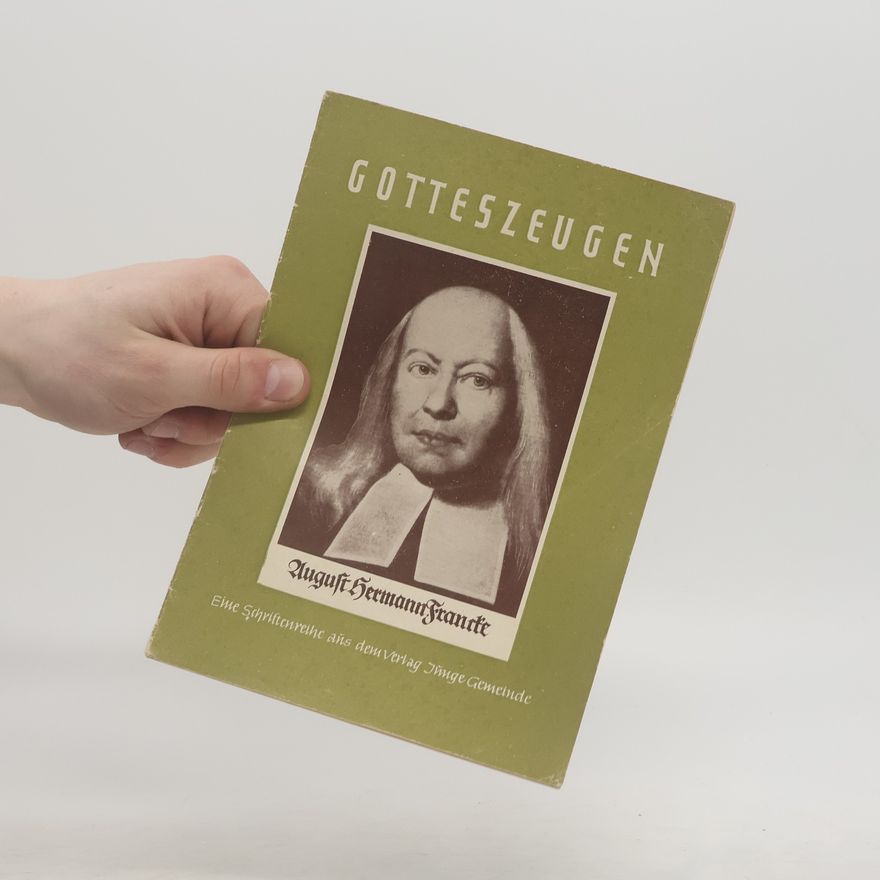 Autorenkollektiv Gotteszeugen. August Hermann Francke