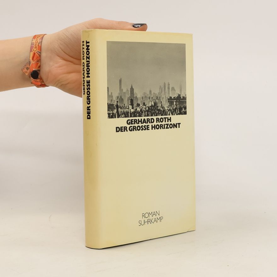 Gerhard Roth Der grosse Horizont