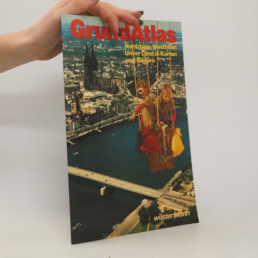 Autorenkollektiv GrundAtlas. Nordhein-Westfalen. Unser Land in Karten und Bildern