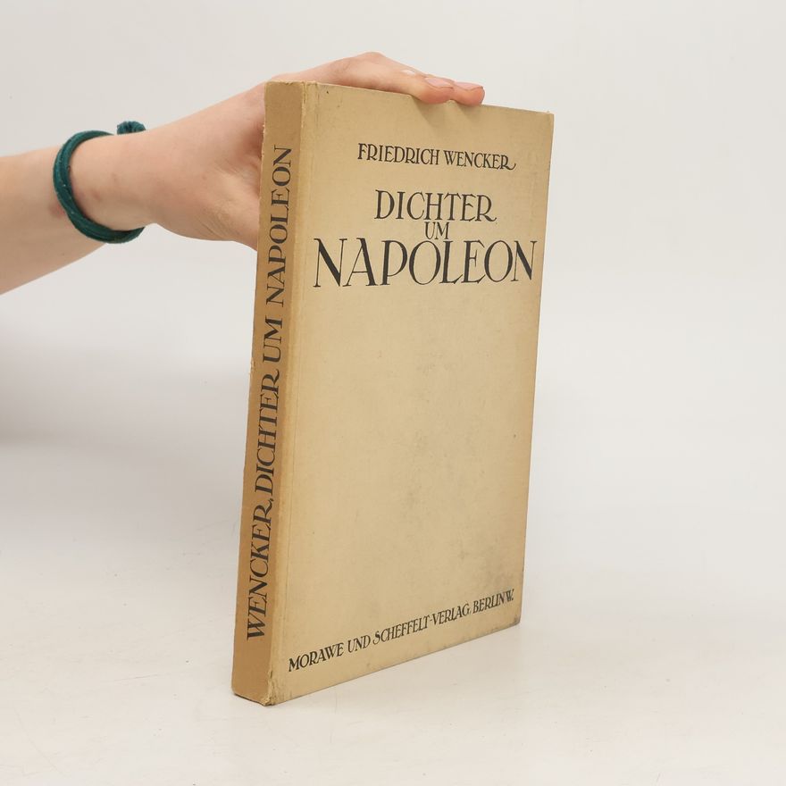 Friedrich Wencker Dichter um Napoleon