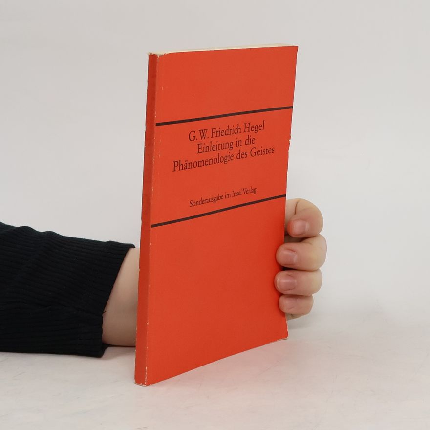 Georg Wilhelm Friedrich Hegel Einleitung in die Phänomenologie des Geistes