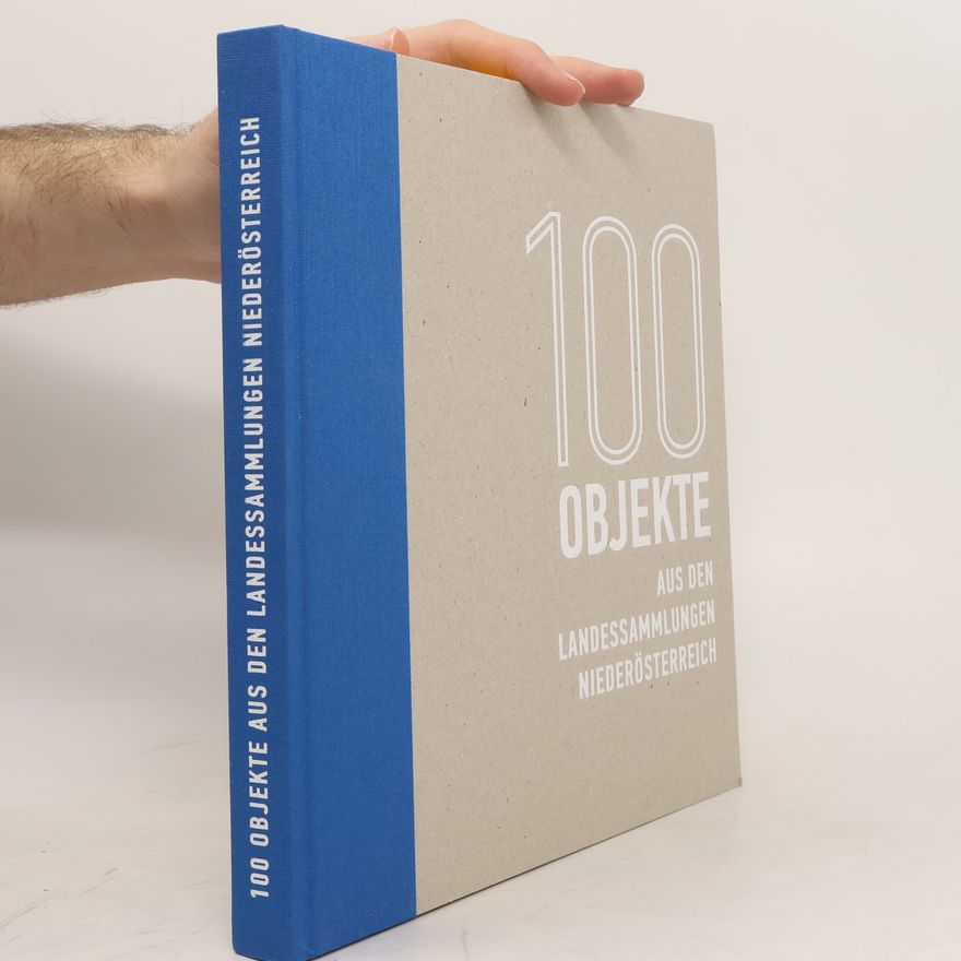 Autorenkollektiv 100 Objekte aus den Landessammlungen Niederösterreich