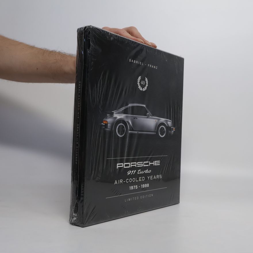 Andreas Gabriel 40 - Porsche 911 Turbo Air-Cooled Years 1975–1998. Limited Edition