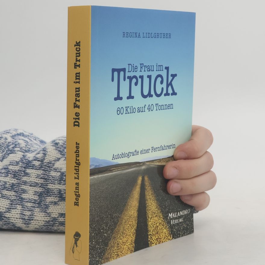 Regina Lidlgruber Die Frau im Truck