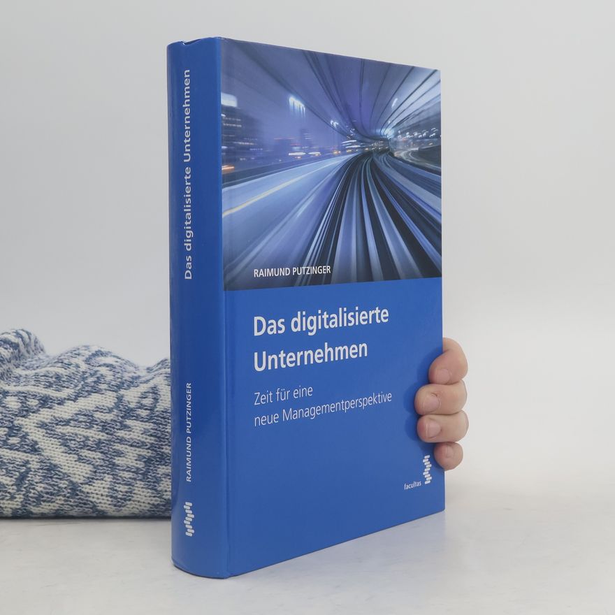 Raimund Putzinger Das digitalisierte Unternehmen