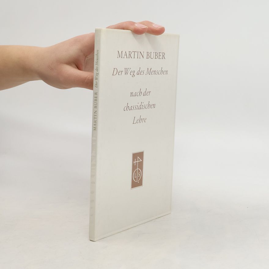 Martin Buber Der Weg des Menschen : nach der chassidischen Lehre