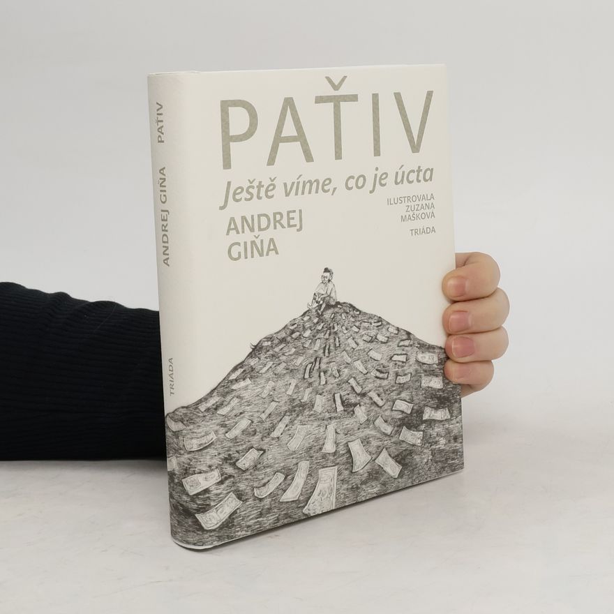 Andrej Giňa Paťiv Ještě víme, co je úcta. Vyprávění, úvahy, pohádky