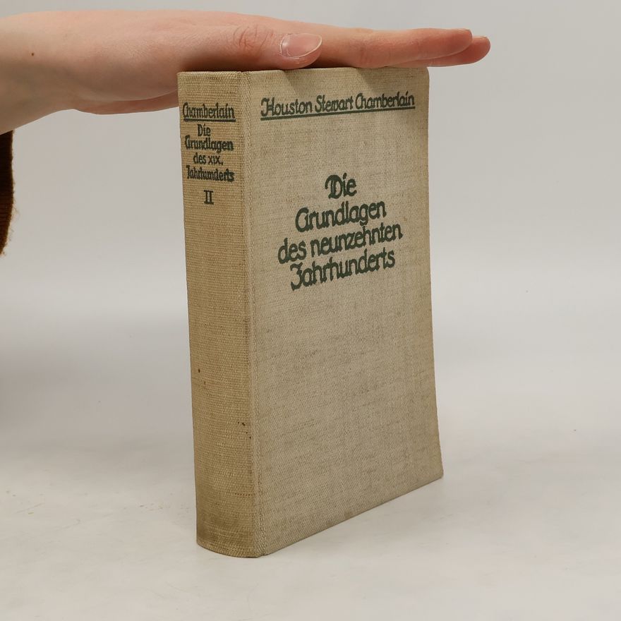 Houston Stewart Chamberlain Die Grundlagen des neunzehnten Jahrhunderts. Zweite Hälfte