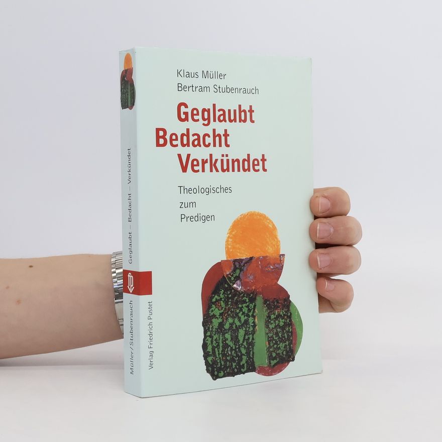 Klaus Müller Geglaubt, bedacht, verkündet