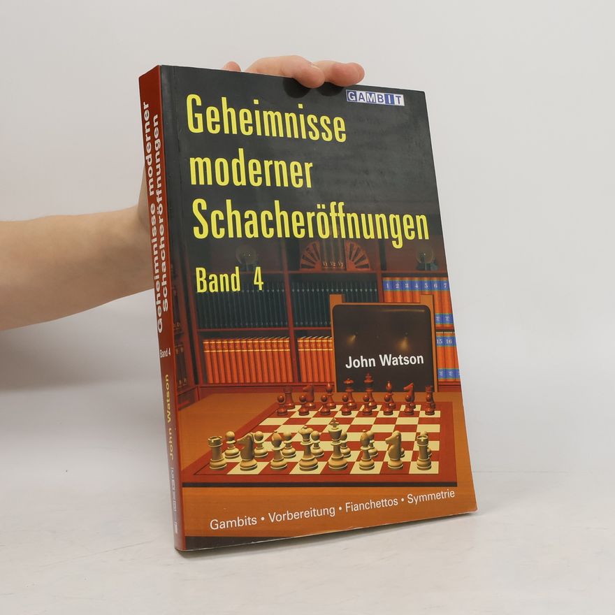 John Watson Geheimnisse moderner Schacheröffnungen. Bd.4